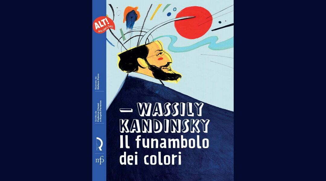 Esce “WASSILY KANDINSKY Il funambolo dei colori”